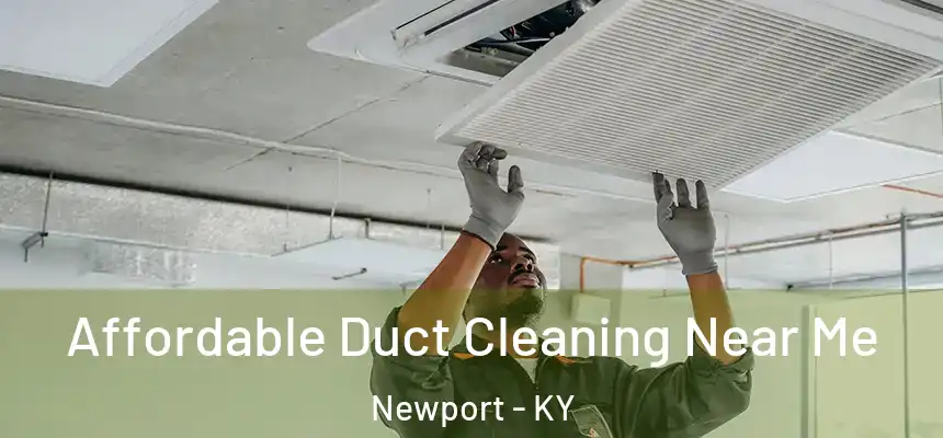 Affordable Duct Cleaning Near Me Newport - KY