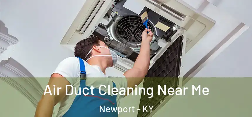 Air Duct Cleaning Near Me Newport - KY