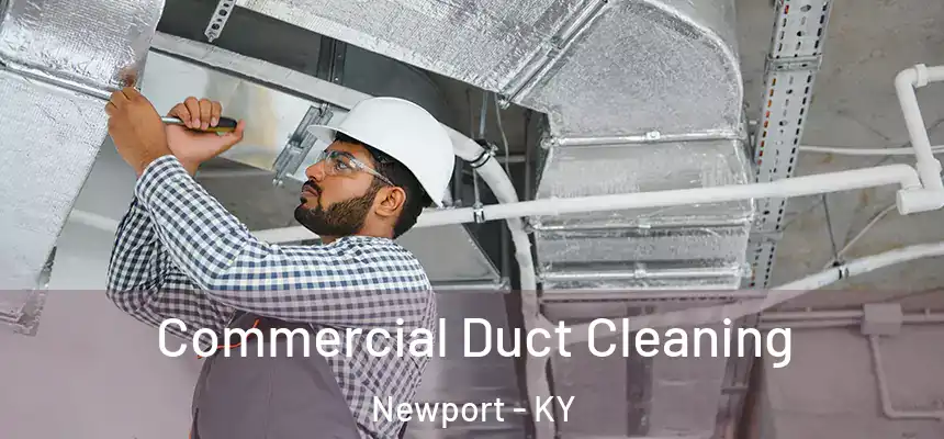  Commercial Duct Cleaning Newport - KY