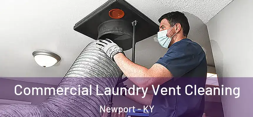 Commercial Laundry Vent Cleaning Newport - KY