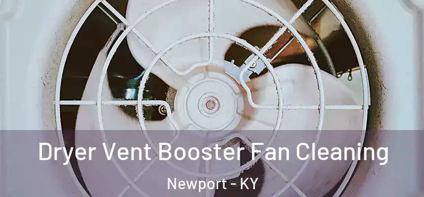 Dryer Vent Booster Fan Cleaning Newport - KY