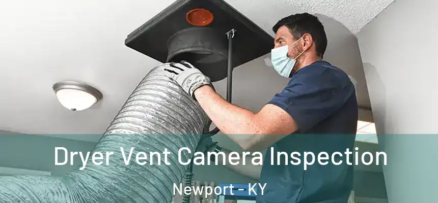 Dryer Vent Camera Inspection Newport - KY