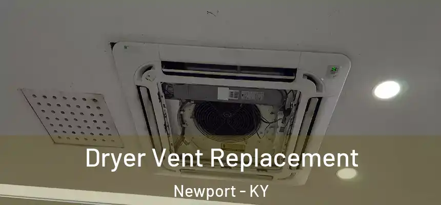  Dryer Vent Replacement Newport - KY