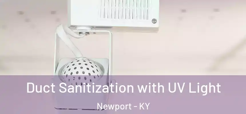Duct Sanitization with UV Light Newport - KY