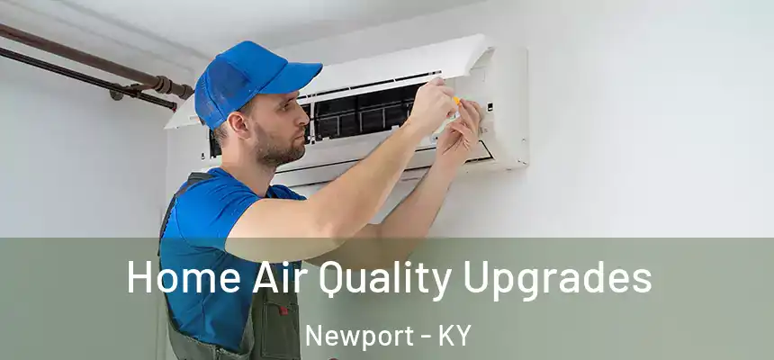  Home Air Quality Upgrades Newport - KY