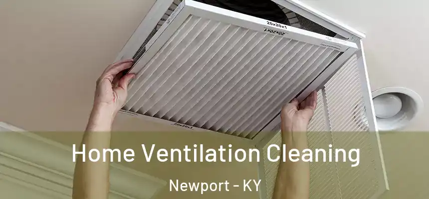 Home Ventilation Cleaning Newport - KY