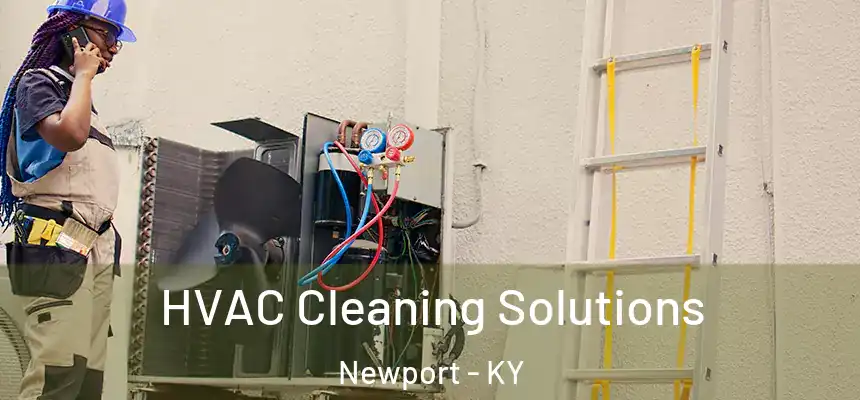 HVAC Cleaning Solutions Newport - KY