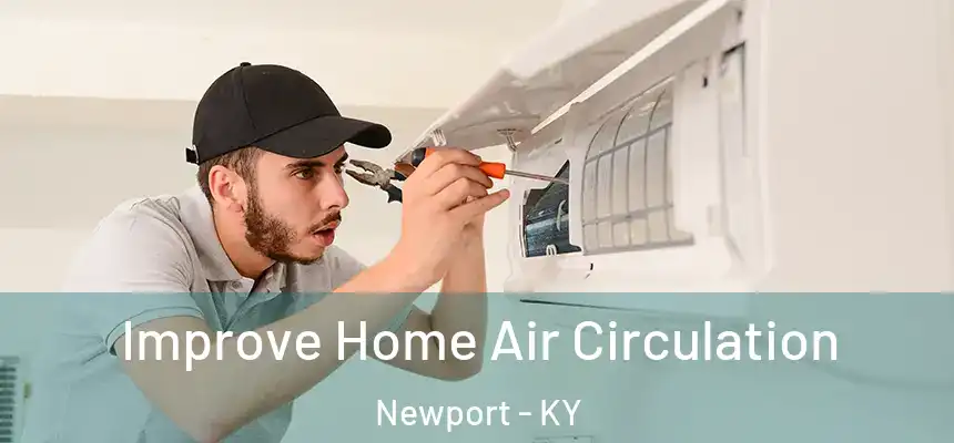 Improve Home Air Circulation Newport - KY