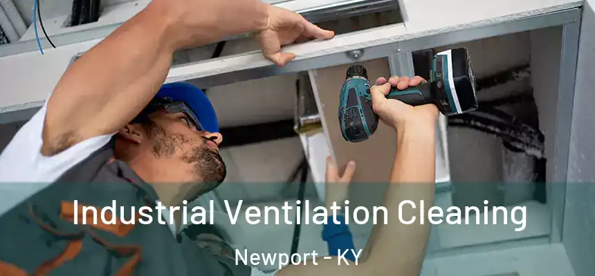 Industrial Ventilation Cleaning Newport - KY
