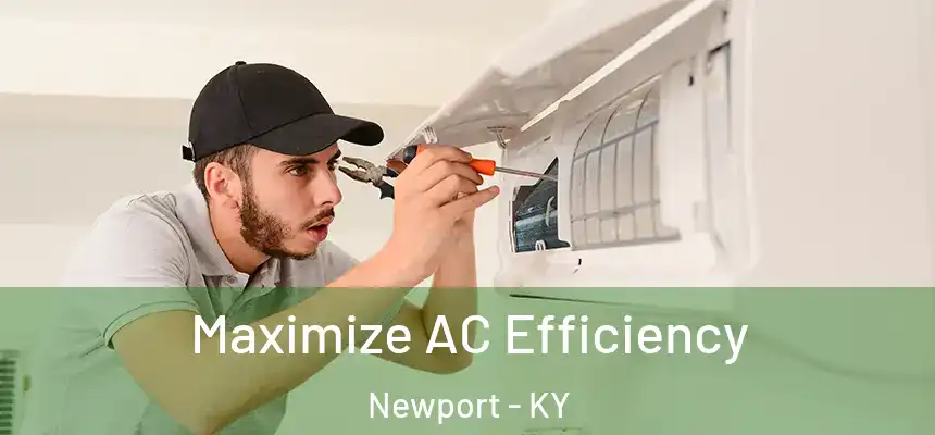  Maximize AC Efficiency Newport - KY
