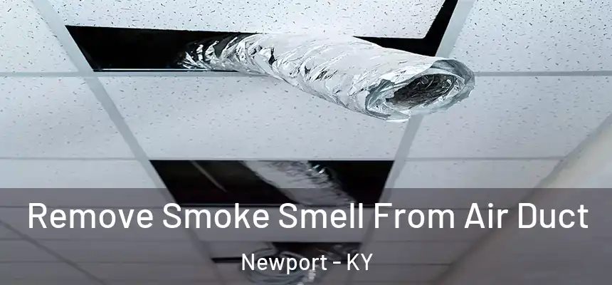 Remove Smoke Smell From Air Duct Newport - KY