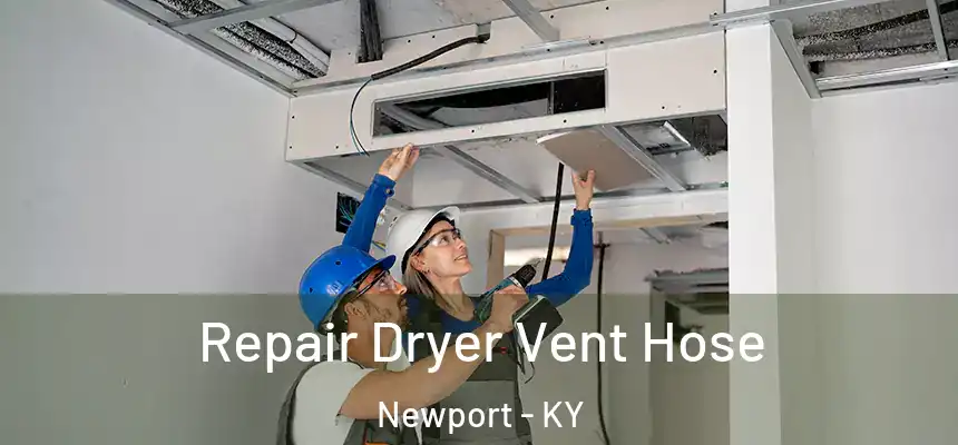  Repair Dryer Vent Hose Newport - KY