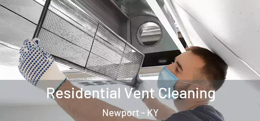 Residential Vent Cleaning Newport - KY