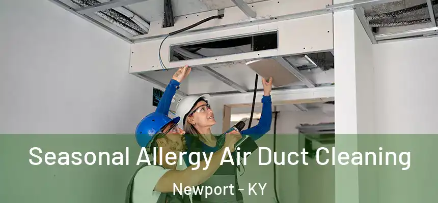 Seasonal Allergy Air Duct Cleaning Newport - KY