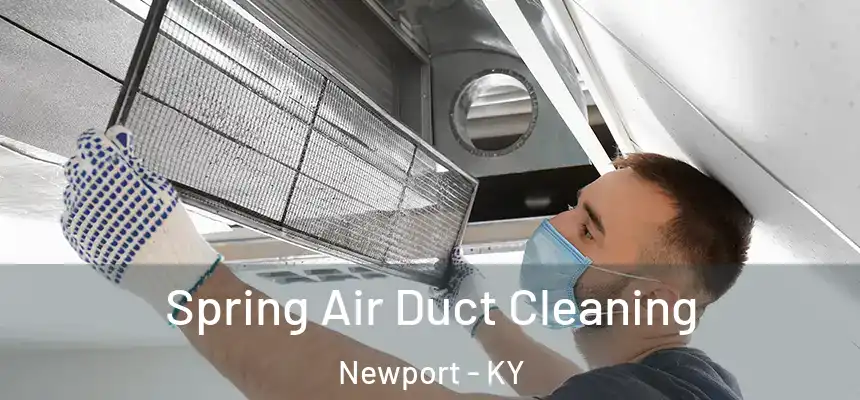 Spring Air Duct Cleaning Newport - KY