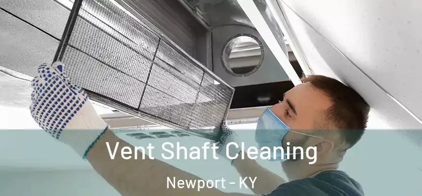 Vent Shaft Cleaning Newport - KY
