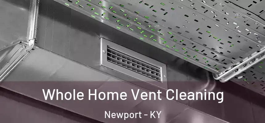  Whole Home Vent Cleaning Newport - KY